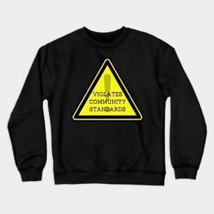 Violates Community Standards Crewneck Sweatshirt